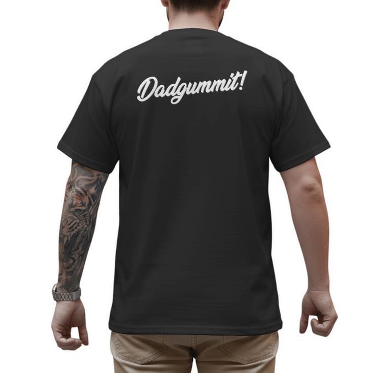 Dadgummit T Shirt Southern Saying Quote Men's Back Print T-Shirt