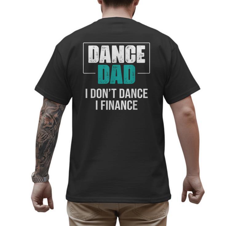 Dance Dad I Don't Dance I Finance Dad Saying Dancer Men's Back Print T-Shirt