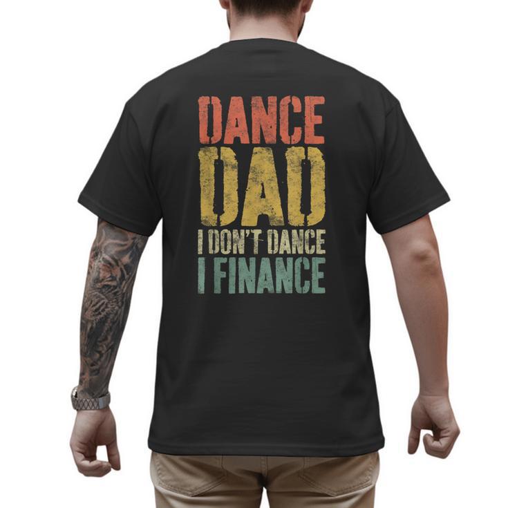 Dance Dad I Don't Dance I Finance Shirt Daddy Fathers Day Men's Back Print T-Shirt