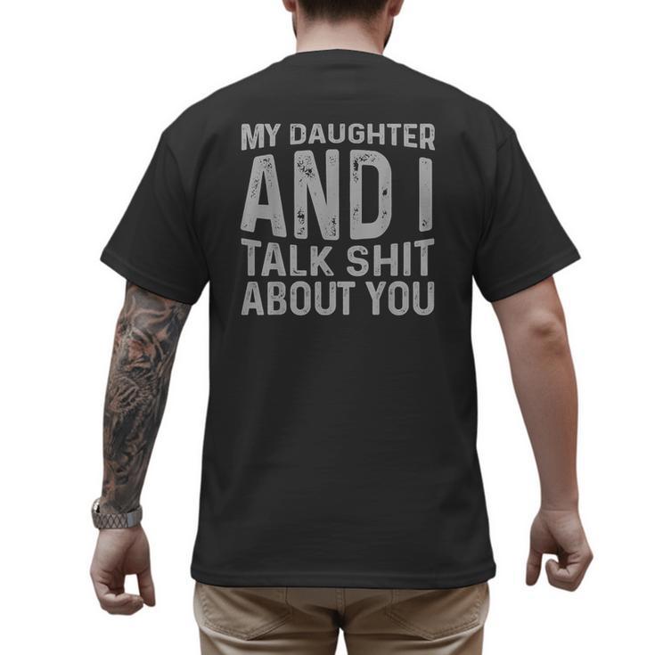 My Daughter And I Talk Shit About You Matching Dad Men's Back Print T-Shirt