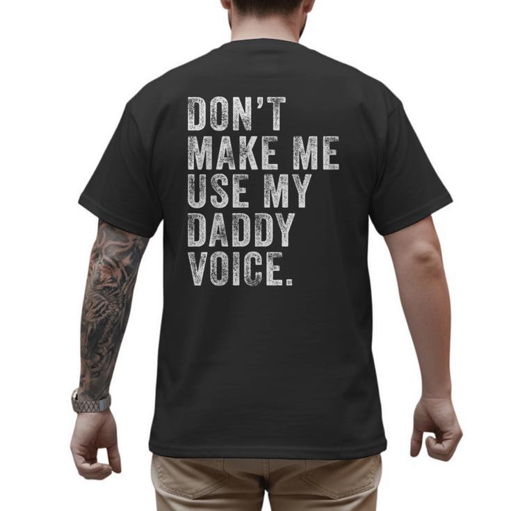 Don't Make Me Use My Daddy Voice Dad Vintage Retro Men's Back Print T-Shirt