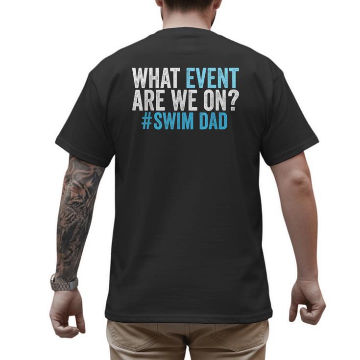What Event Are We On Swim Dad Swimmer Father Swimming Men's Back Print T-Shirt