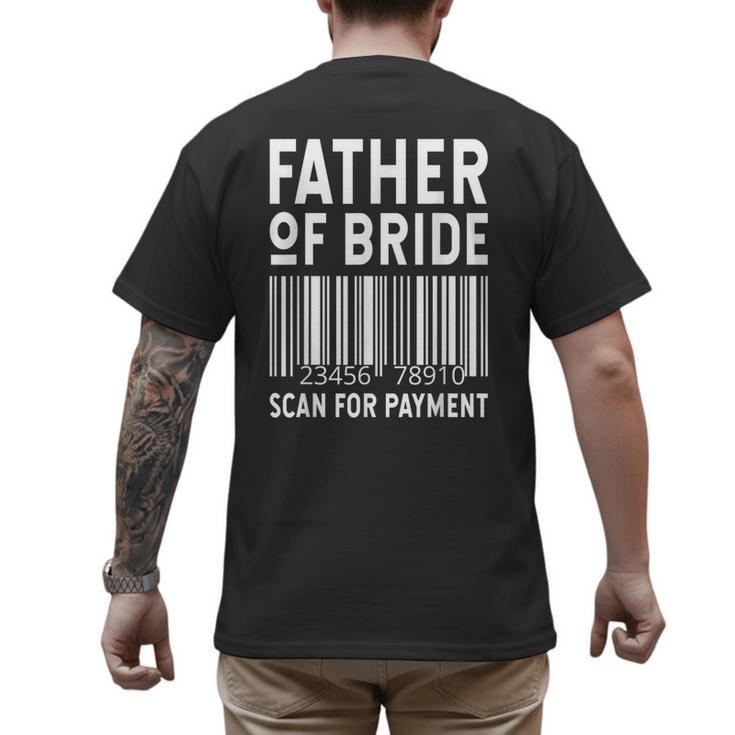 Father Of The Bride Scan For Wedding Marriage Bride Dad Men's Back Print T-Shirt