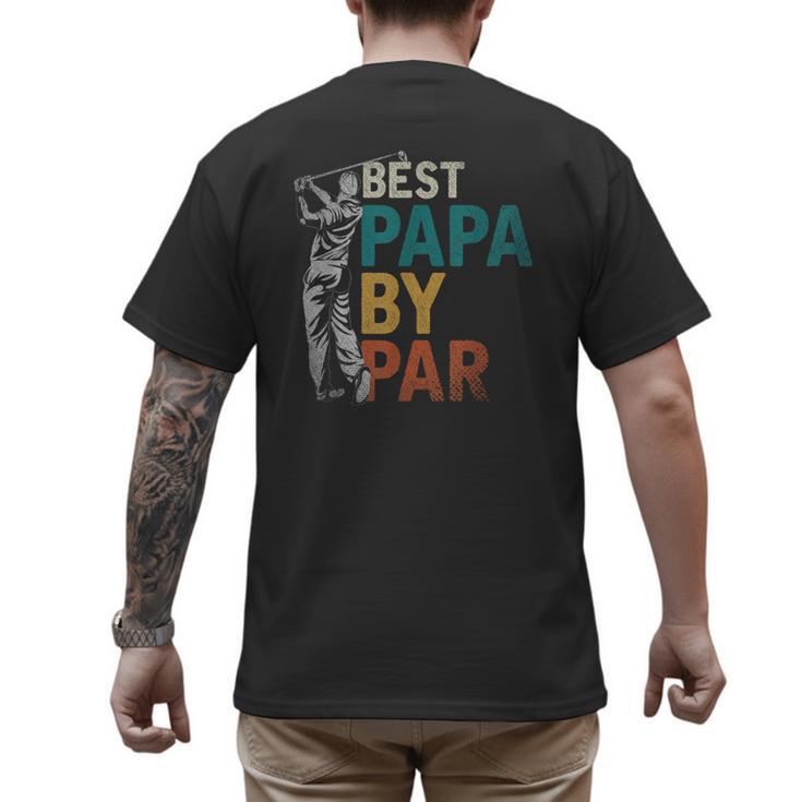 Fathers Day Golfer Dad Golfing Best Papa By Par Golf Men's Back Print T-Shirt