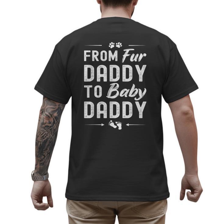 From Fur Daddy To Baby Daddy Dog Dad Fathers Pregnancy Small Men's Back Print T-Shirt