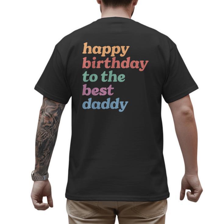 Happy Birthday To The Best Daddy Happy Birthday Dad Men's Back Print T-Shirt