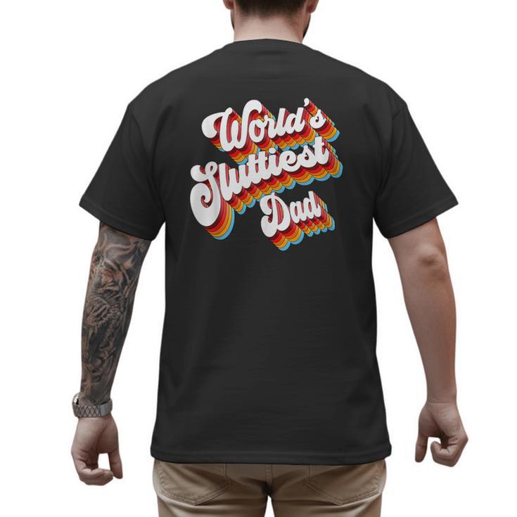 Humor Sarcastic Father's Day Adult Jokes World's Sluttiest Dad Small Men's Back Print T-Shirt