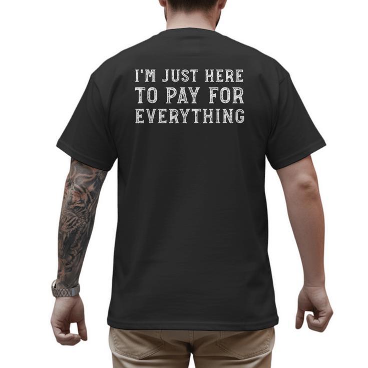 I'm Just Here To Pay For Everything Mom Dad Men's Back Print T-Shirt