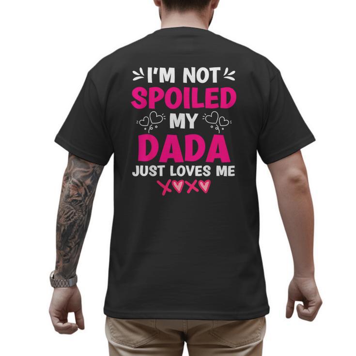 I'm Not Spoiled My Dada Just Loves Me Kids Girls Daughter Men's Back Print T-Shirt