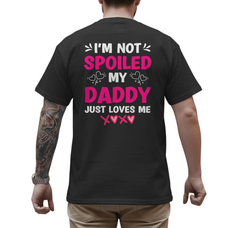 I'm Not Spoiled My Daddy Just Loves Me Kids Girls Daughter Men's Back Print T-Shirt