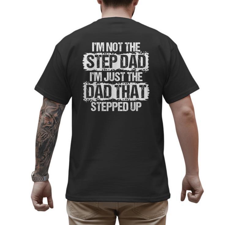 I'm Not The Stepdad I'm Just Dad That Stepped Up Step Dad Men's Back Print T-Shirt