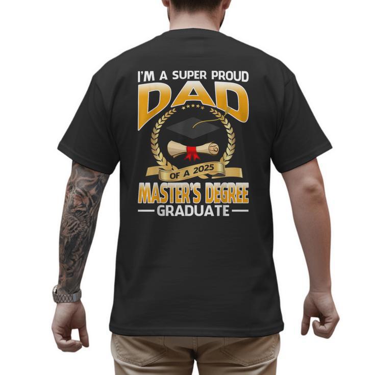I'm A Super Proud Dad Of A 2025 Master's Degree Graduate Men's Back Print T-Shirt