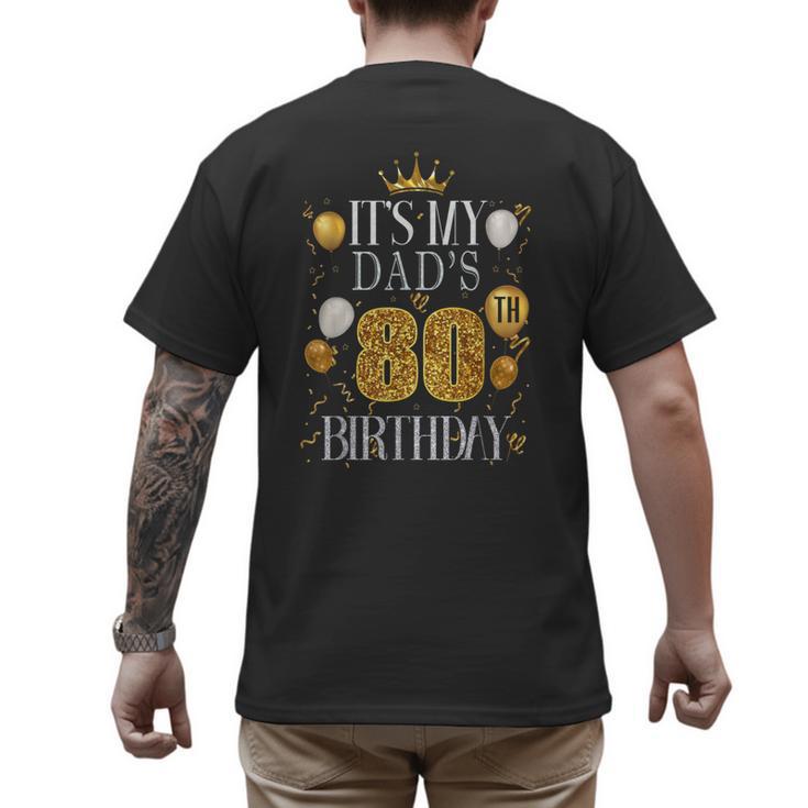 It's My Dad's 80th Birthday Happy Birthday 80 Years Old Men's Back Print T-Shirt