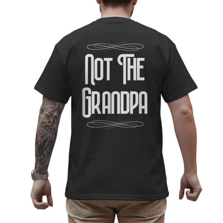 Not The Grandpa Old Dad Men's Back Print T-Shirt