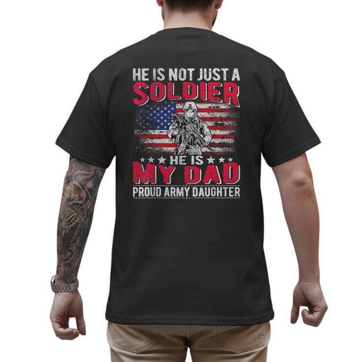 He Is Not Just A Solider He Is My Dad Proud Army Daughter Men's Back Print T-Shirt