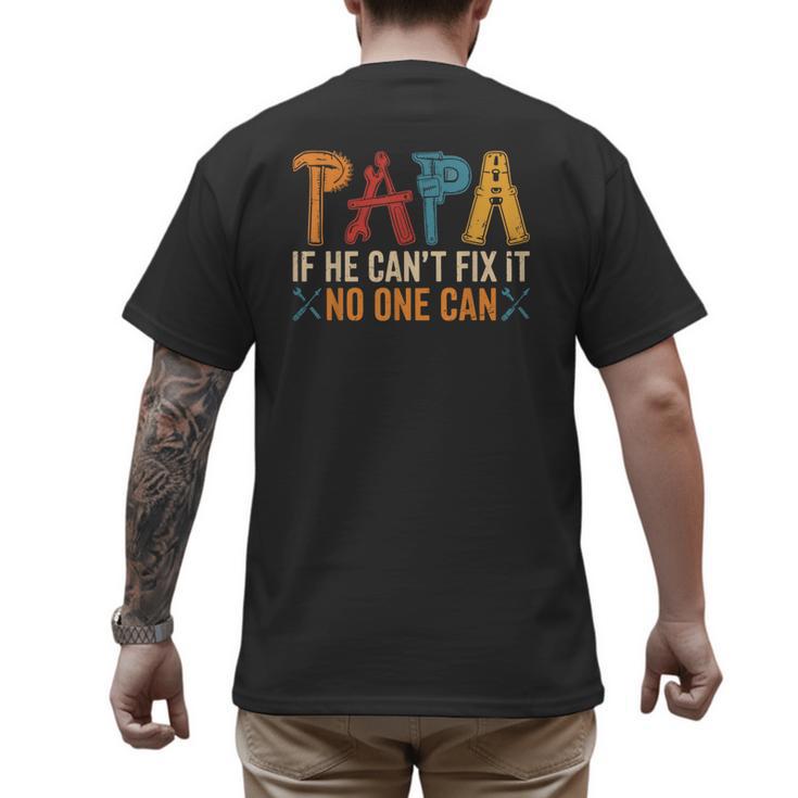 Papa If He Can't Fix It No One Can Father's Day Dad Grandpa Men's Back Print T-Shirt