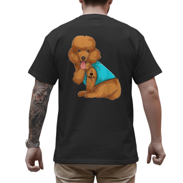 Poodle I Love Dad Tattoo Apparel Dog Dad Dads For Men Women Men's Back Print T-Shirt