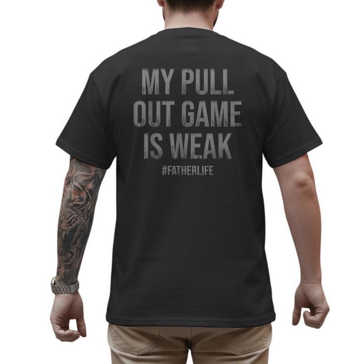 My Pull Out Game Is Weak Dad Life Men's Back Print T-Shirt