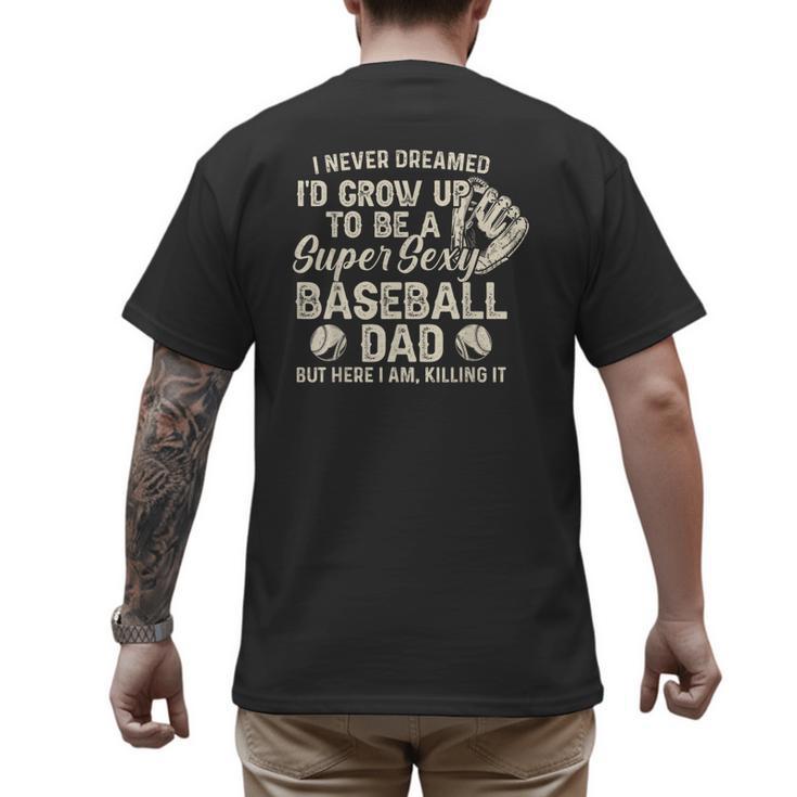 Quote Sayings I Never Dreamed Super Sexy Baseball Dad Men's Back Print T-Shirt
