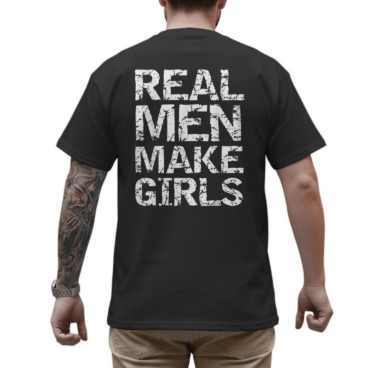 Real Men Make Girls Shirt From Daughter Dad Of Girls Men's Back Print T-Shirt