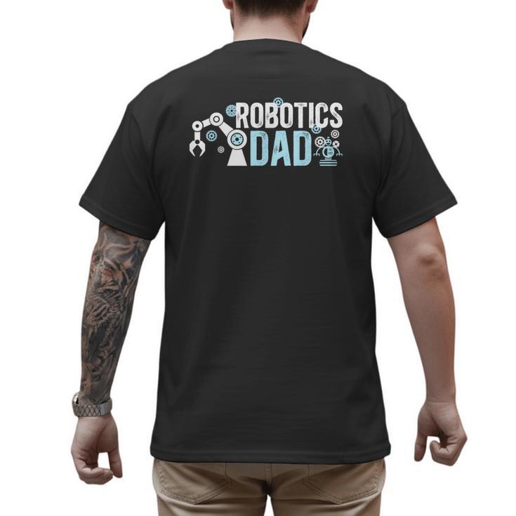 Robotics Dad Of A Robotics Engineer Dad Robotics Father Men's Back Print T-Shirt