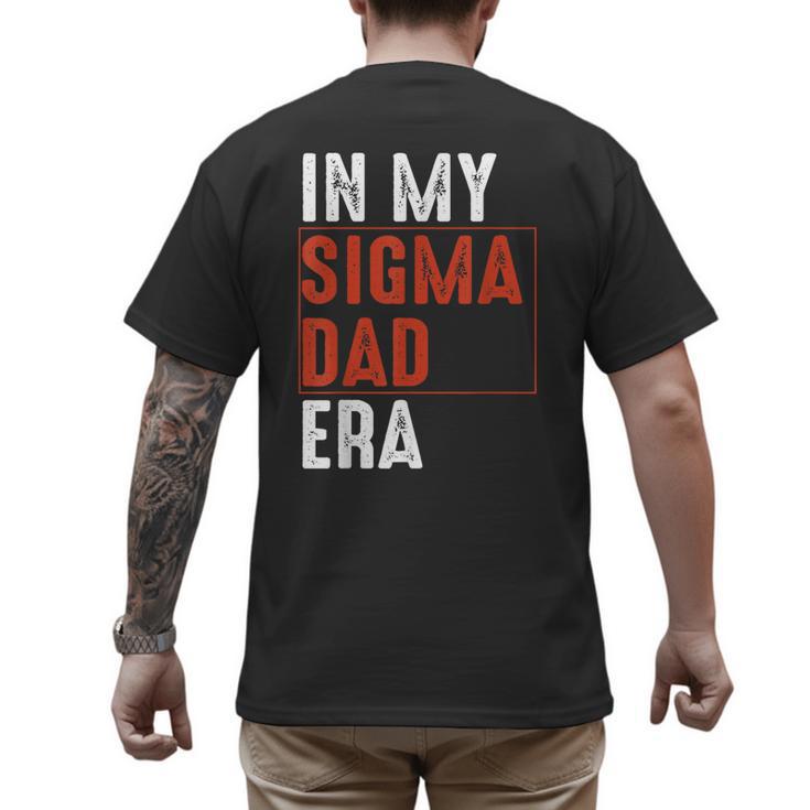 In My Sigma Dad Era Meme Alpha Male Sigma Daddy Father Men's Back Print T-Shirt