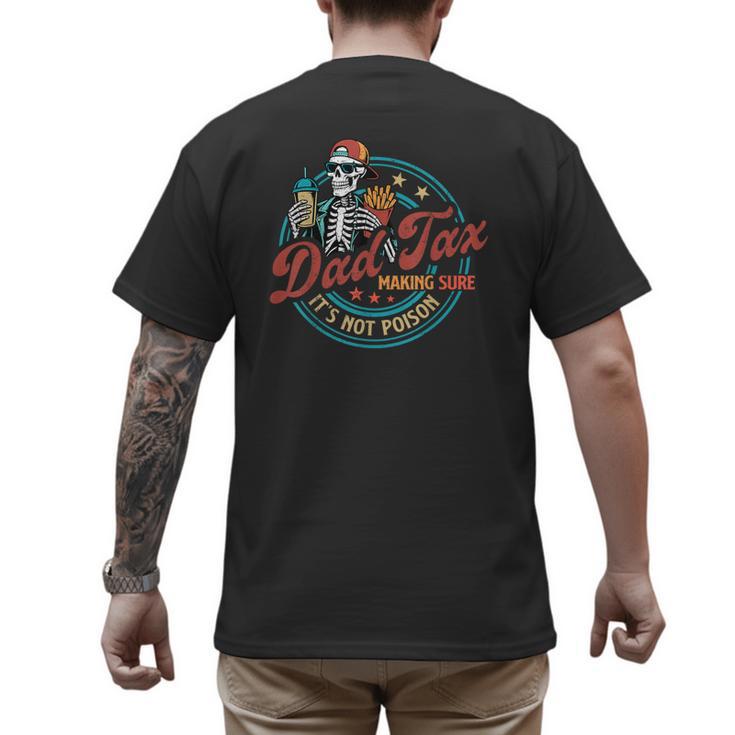 Skeleton Dad Tax Making Sure It's Not Poison Father's Day Men's Back Print T-Shirt