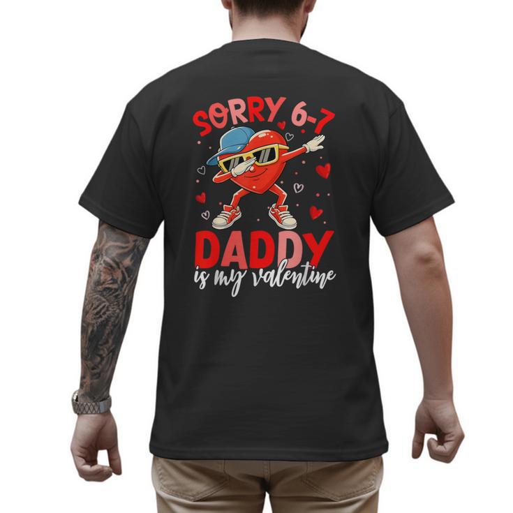 Sorry 67 Daddy Is My Valentine Six Seven Meme Kids 6 7 Dad Men's Back Print T-Shirt