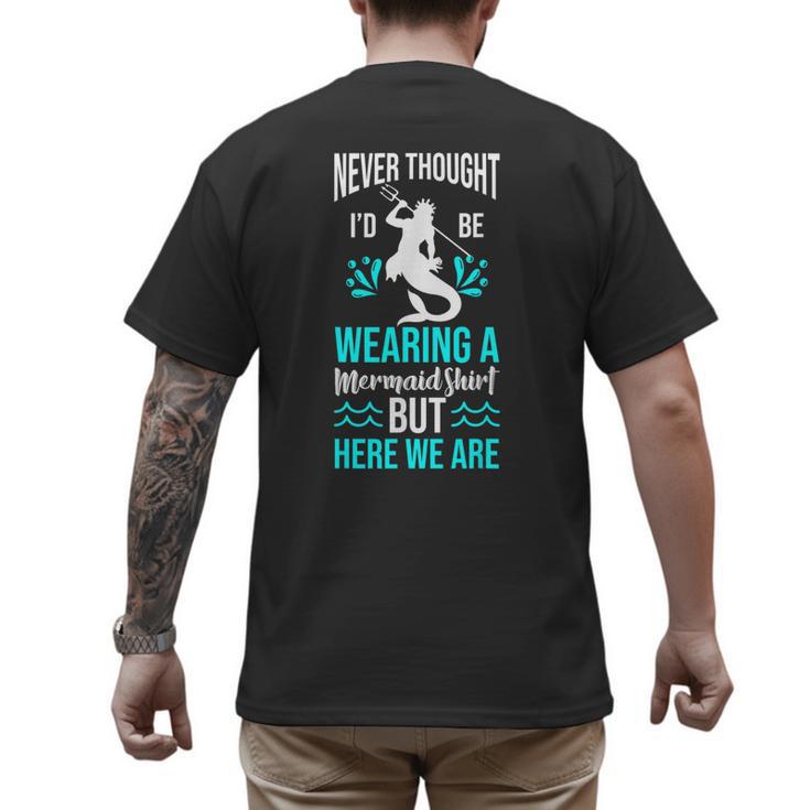 Never Thought I'd Be Wearing a Mermaid Dad Small Men's Back Print T-Shirt
