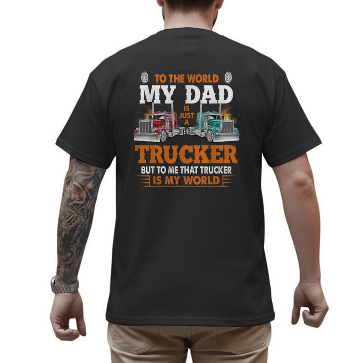 Trucker Father's Day To The World My Dad Is Just A Trucker Men's Back Print T-Shirt