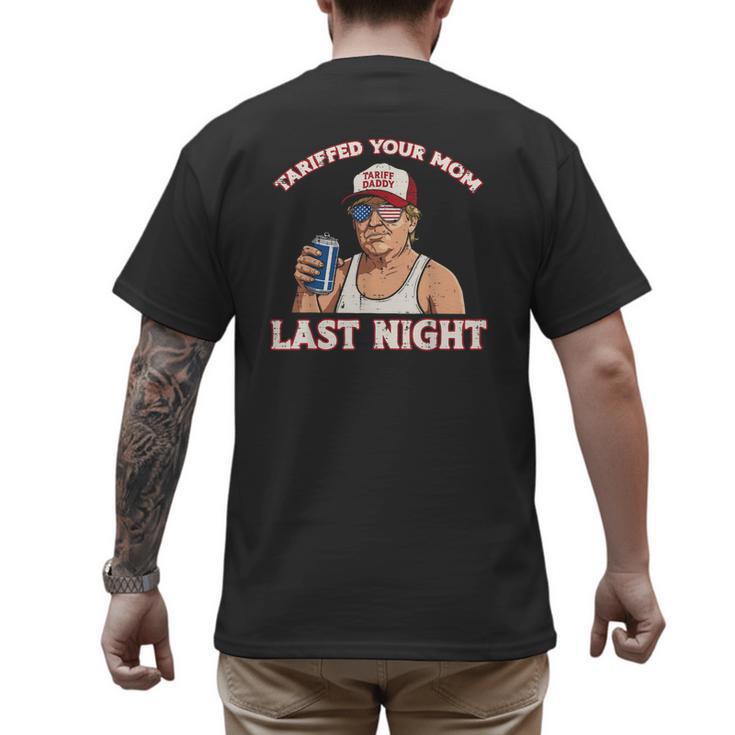 Trump Tariffed Your Mom Last Night Saying Meme Dad Men Men's Back Print T-Shirt