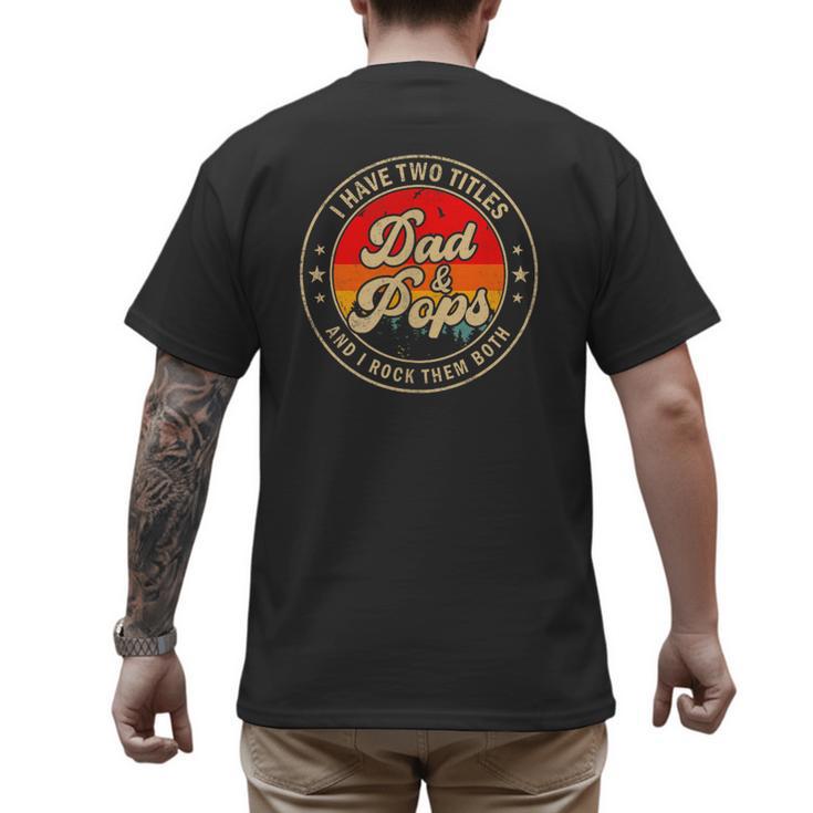 I Have Two Titles Dad & Pops I Rock Them Both For Grandpa Men's Back Print T-Shirt