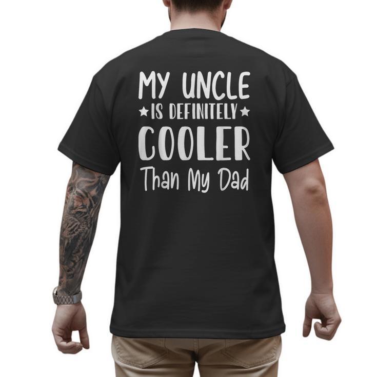My Uncle Is Definitely Cooler Than My Dad Family Nephew Boys Men's Back Print T-Shirt