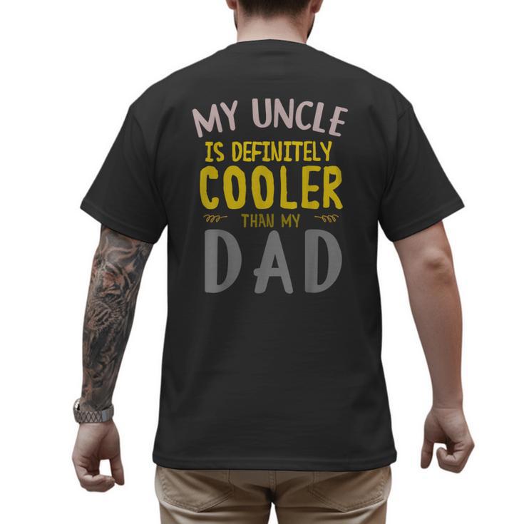 My Uncle Is Definitely Cooler Than My Dad Great For Uncle Men's Back Print T-Shirt