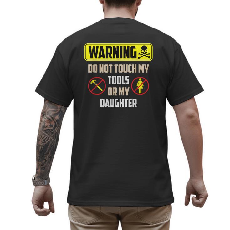 Warning Do Not Touch My Tools Or My Daughter Dad Men's Back Print T-Shirt