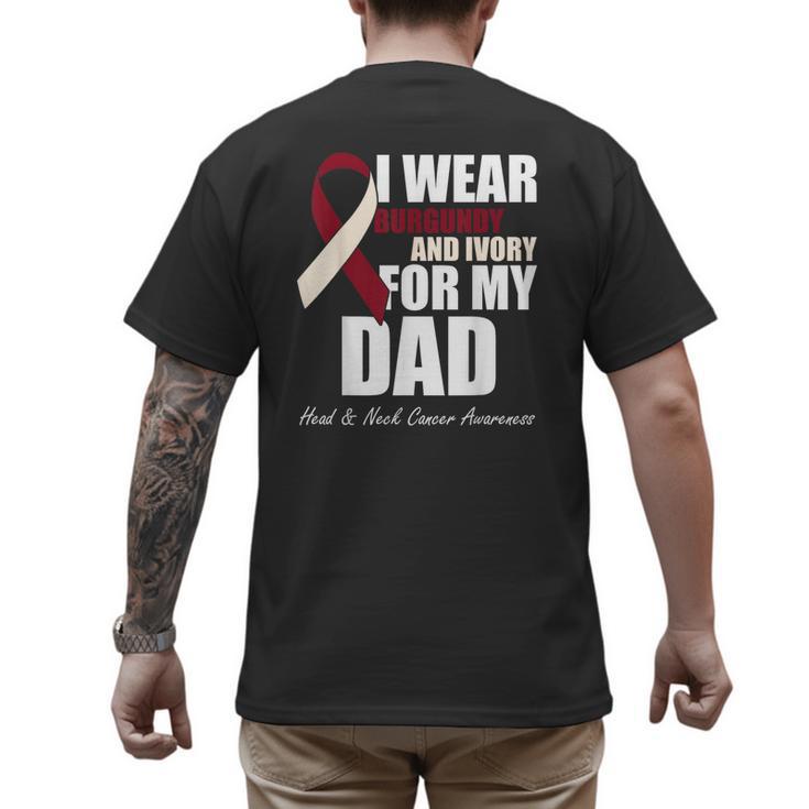 I Wear Burgundy Ivory For My Dad Oral Head Neck Cancer Men's Back Print T-Shirt