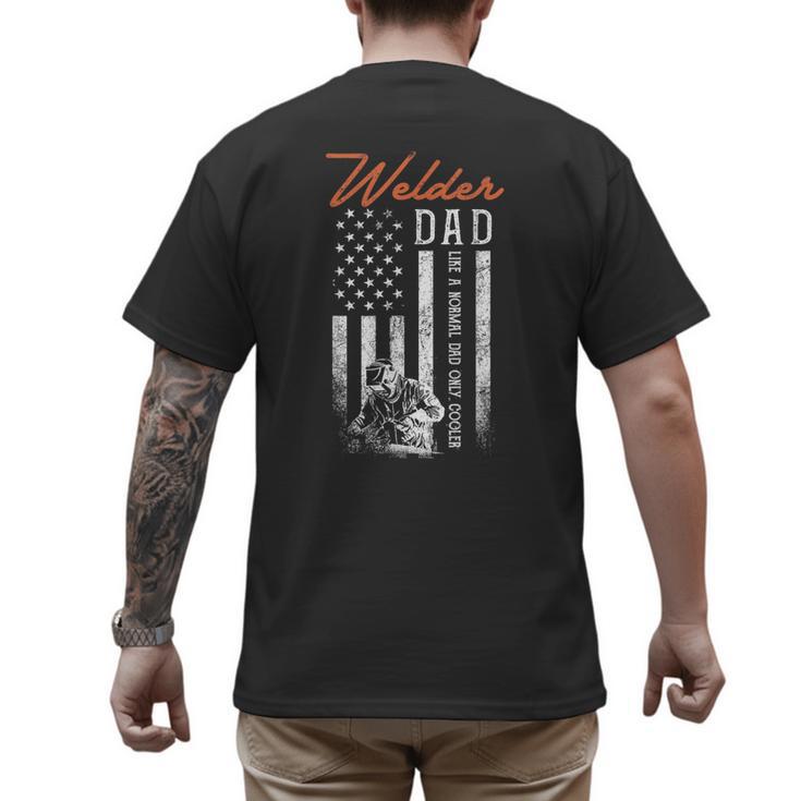 Welder Dad Like A Normal Dad Only Cooler USA Flag Welding Men's Back Print T-Shirt