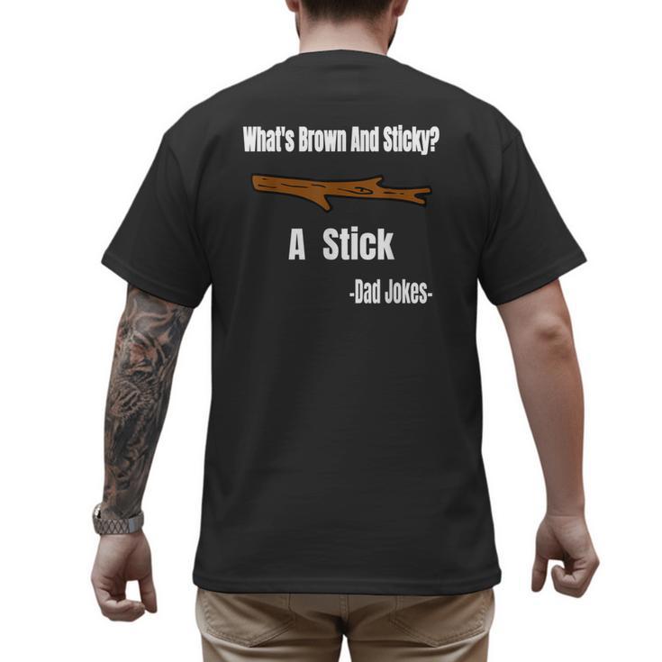 What's Brown And Sticky A Stick -Dad Jokes- Men's Back Print T-Shirt
