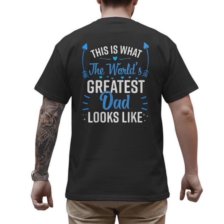 This Is What World's Greatest Dad Looks Like Father's Day Men's Back Print T-Shirt