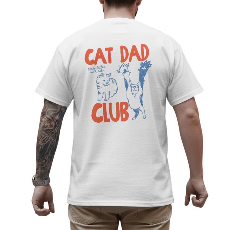 Cat Dad Club Life Is Better With Cats Father's Day Cat Dad Men's Back Print T-Shirt