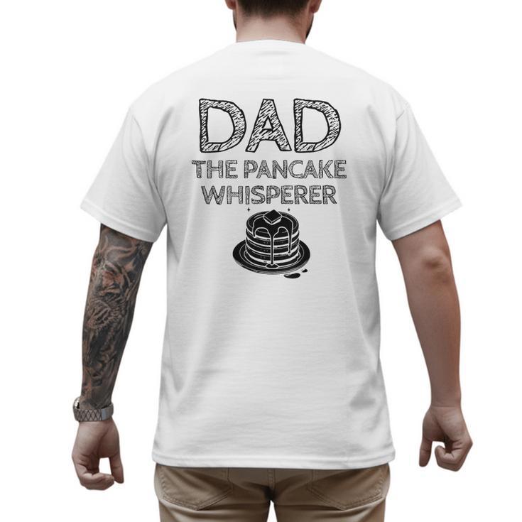 Dad The Pancake Whisperer Pancakes Breakfast Father Men's Back Print T-Shirt