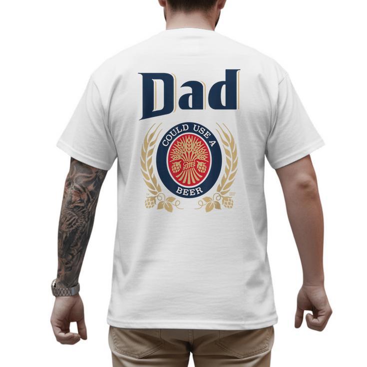 Dad Could Use A Beer Men's Back Print T-Shirt