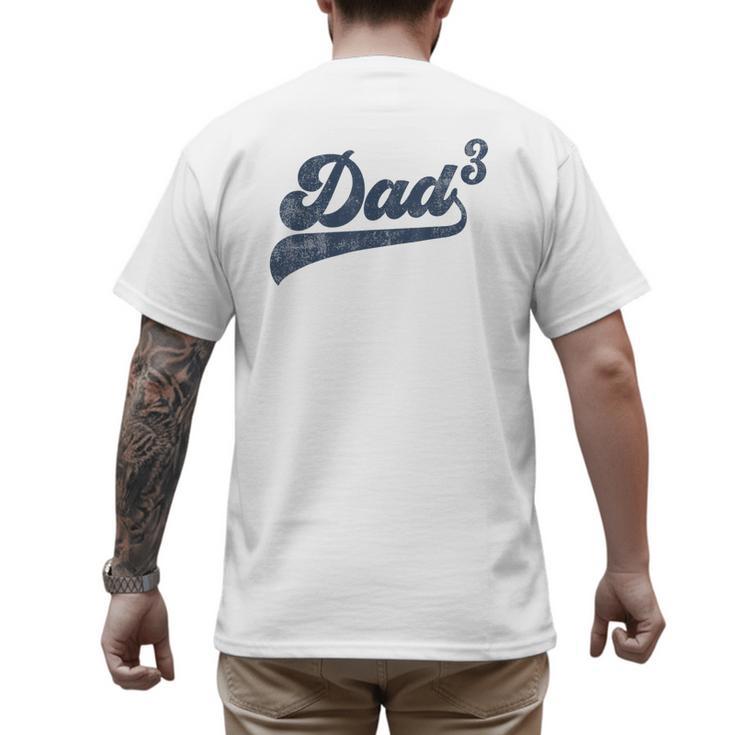 Dad3 Dad Cubed Father Of Three Daddy 3 Third Time Dad Men's Back Print T-Shirt