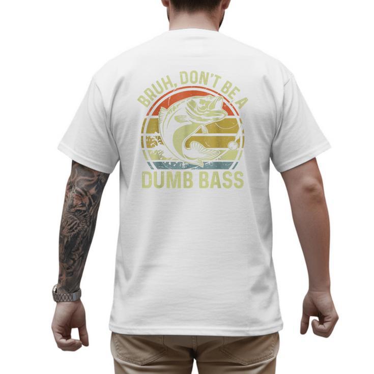 Fishing Father Day Tee Bruh Don't Be a Dumb Bass Dad Men's Back Print T-Shirt