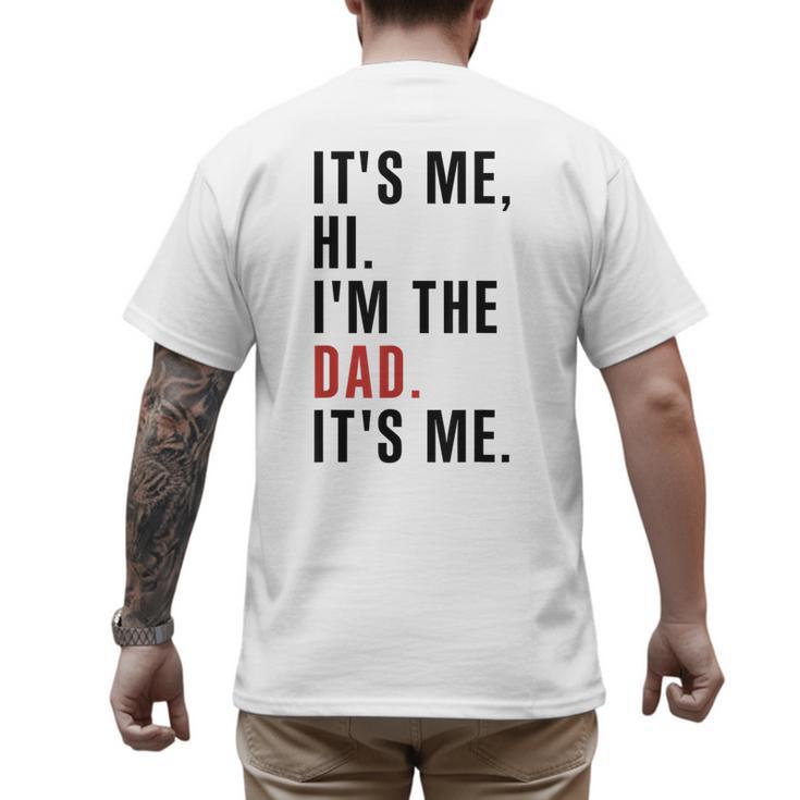 Its Me Hi Im The Dad Its Me Fathers Day Wife Daughter Men's Back Print T-Shirt