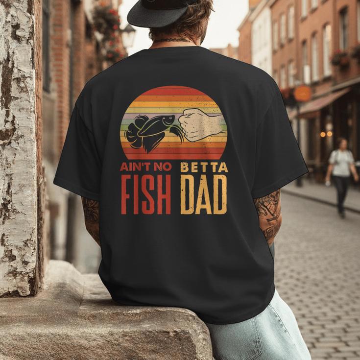 Aquascaping Aquarium Aint No Betta Fish Dad Betta Fish Men's Back Print T-Shirt
