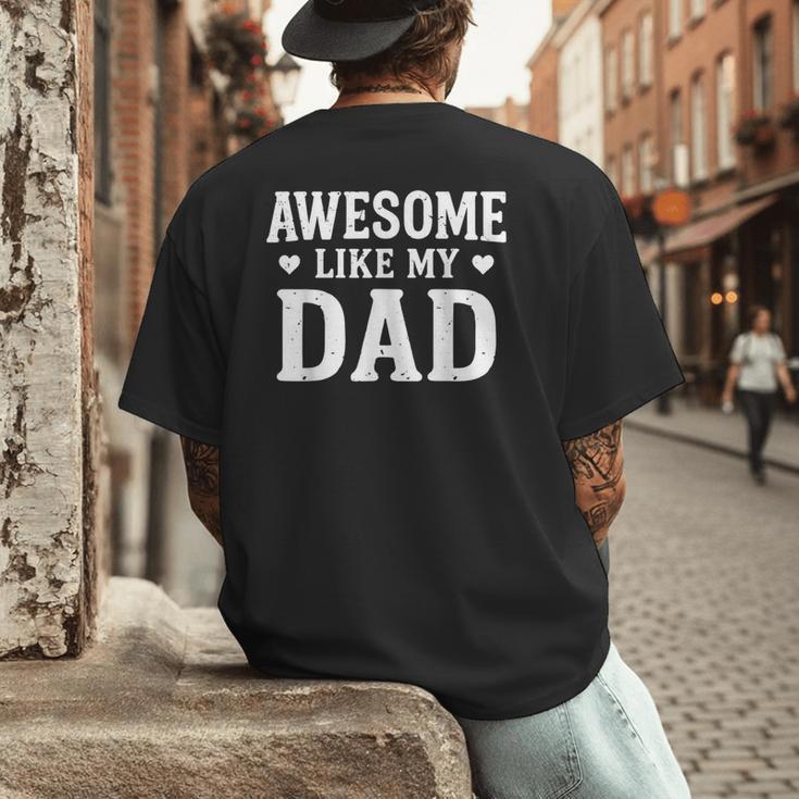 Awesome Like My Dad Shirt Kids Daughter Dad And Son Matching Men's Back Print T-Shirt Awesome Like My Dad Shirt Kids Daughter Dad And Son Matching Men's Back Print T-Shirt