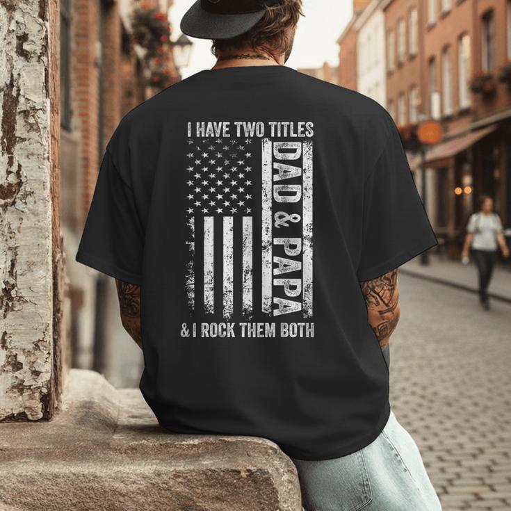 ON Back I Have Two Titles Dad Papa Fathers Day Grandpa Papa Men's Back Print T-Shirt ON Back I Have Two Titles Dad Papa Fathers Day Grandpa Papa Men's Back Print T-Shirt