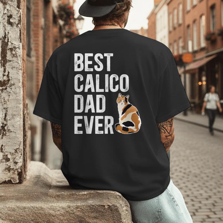 Best Calico Cat Dad Ever Calico Cat Lover Calico Cat Owner Men's Back Print T-Shirt