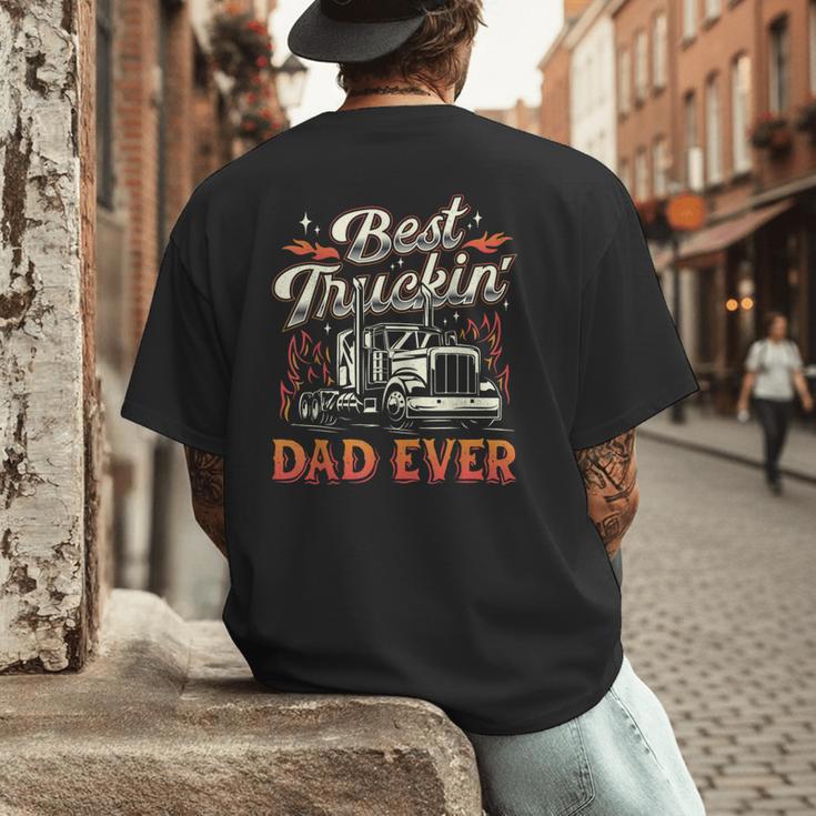 Best Truckin Dad Ever Trucker Truck Driver Father's Day Men Men's Back Print T-Shirt